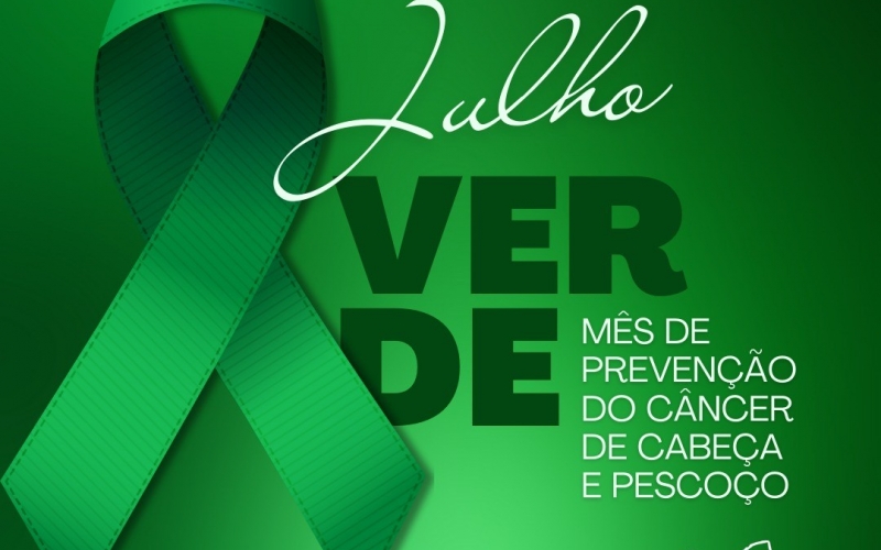 Julho Verde - Mês de conscientização mundial sobre os tumores de cabeça e pescoço