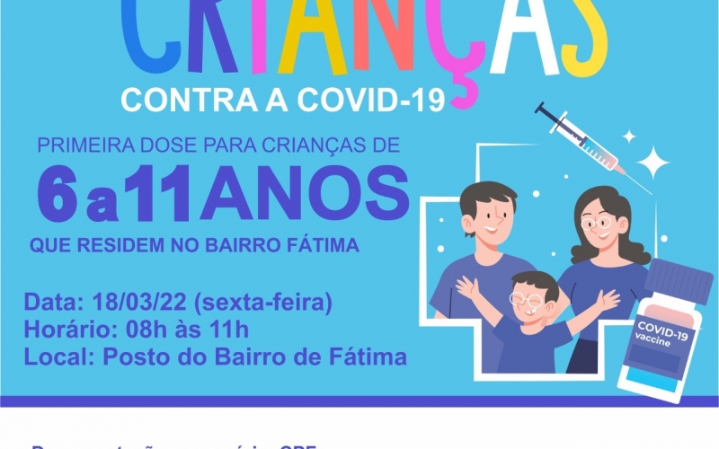 Vacinação contra COVID-19 para crianças de 6 a 11 anos que residem no Bairro de Fátima.