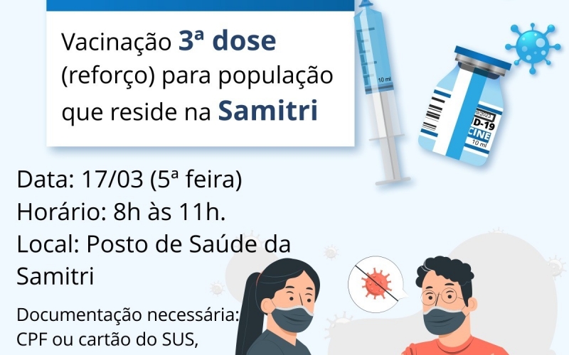 Vacinação 3ª dose (reforço) para população que reside na Samitri.